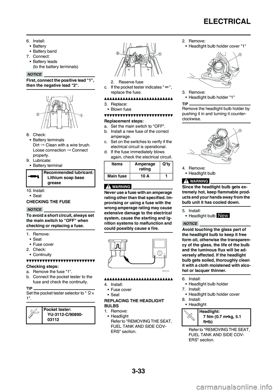 YAMAHA WR 450F 2010 Owners Manual 3-33
ELECTRICAL
6. Install:
•Battery
• Battery band
7. Connect:
• Battery leads
(to the battery terminals)
First, connect the positive lead "1",
then the negative lead "2".
8. Check:
• Batter YAMAHA WR 450F 2010 Owners Manual 3-33
ELECTRICAL
6. Install:
•Battery
• Battery band
7. Connect:
• Battery leads
(to the battery terminals)
First, connect the positive lead "1",
then the negative lead "2".
8. Check:
• Batter