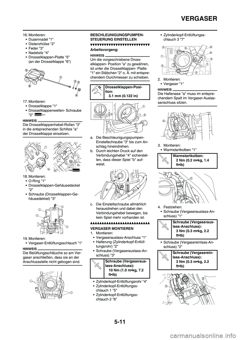 YAMAHA WR 450F 2010 Betriebsanleitungen (in German) 5-11
VERGASER
16. Montieren:
• Dusennadel "1"
• Distanzhülse "2"
• Feder "3"
• Nadelsitz "4"
• Drosselklappen-Platte "5"
(an der Drosselklappe "6")
17. Montieren:
• Drosselklappe "1"
• YAMAHA WR 450F 2010 Betriebsanleitungen (in German) 5-11
VERGASER
16. Montieren:
• Dusennadel "1"
• Distanzhülse "2"
• Feder "3"
• Nadelsitz "4"
• Drosselklappen-Platte "5"
(an der Drosselklappe "6")
17. Montieren:
• Drosselklappe "1"
•