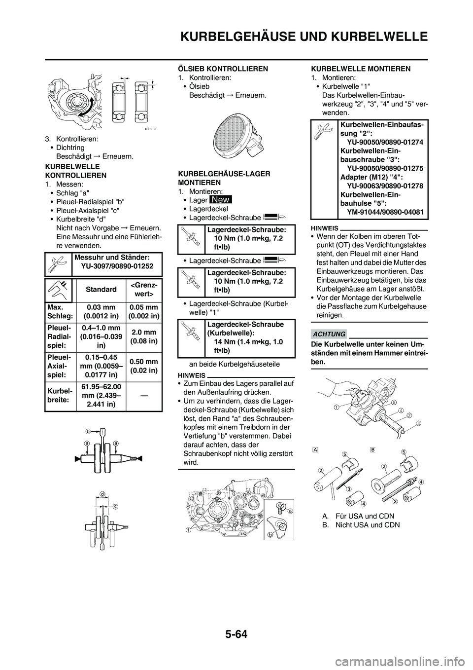 YAMAHA WR 450F 2010 Betriebsanleitungen (in German) 5-64
KURBELGEHÄUSE UND KURBELWELLE
3. Kontrollieren:
• Dichtring
Beschädigt→Erneuern.
KURBELWELLE
KONTROLLIEREN
1. Messen:
• Schlag "a"
• Pleuel-Radialspiel "b"
• Pleuel-Axialspiel "c"
YAMAHA WR 450F 2010 Betriebsanleitungen (in German) 5-64
KURBELGEHÄUSE UND KURBELWELLE
3. Kontrollieren:
• Dichtring
Beschädigt→Erneuern.
KURBELWELLE
KONTROLLIEREN
1. Messen:
• Schlag "a"
• Pleuel-Radialspiel "b"
• Pleuel-Axialspiel "c"