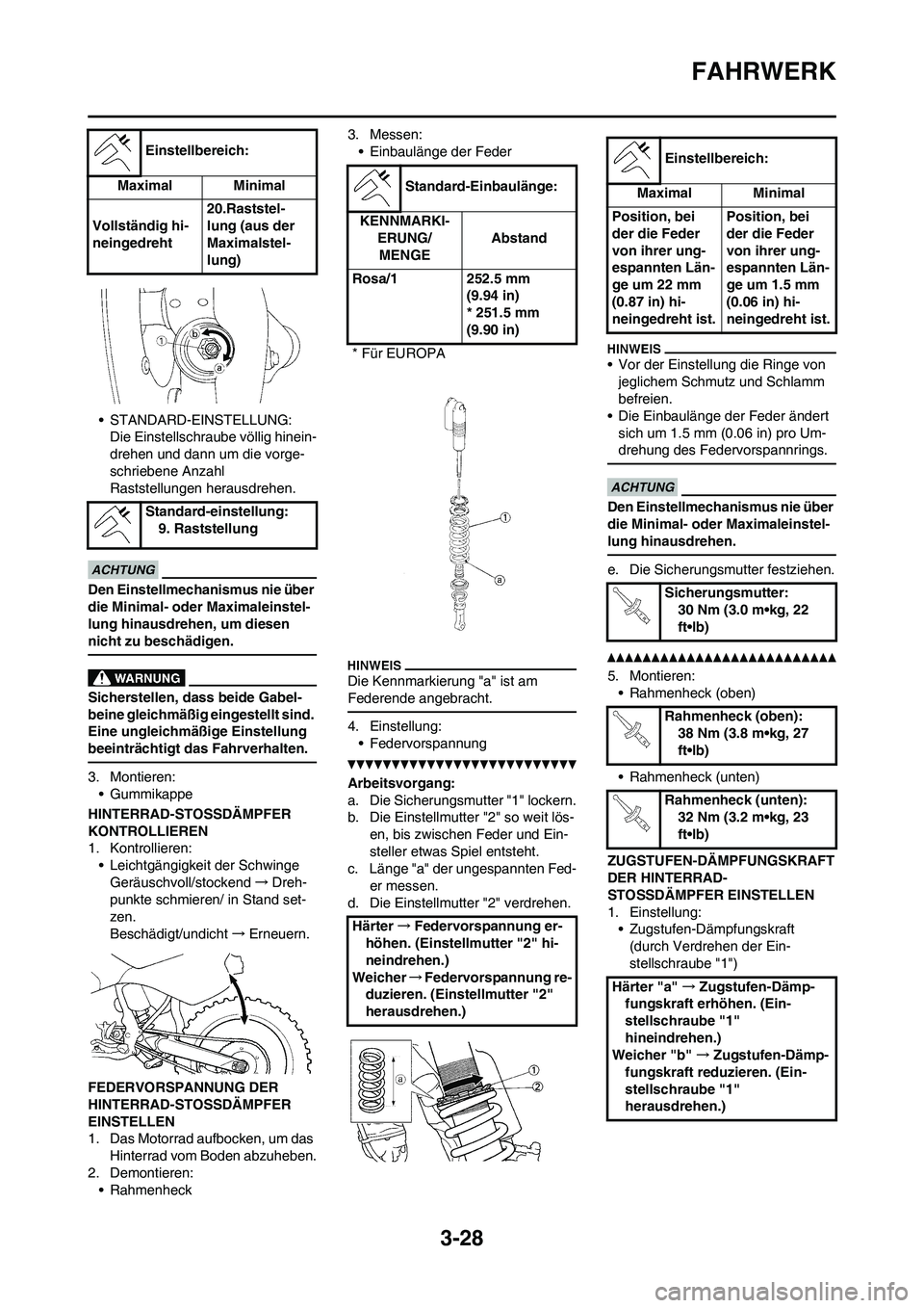 YAMAHA WR 450F 2010 Betriebsanleitungen (in German) 3-28
FAHRWERK
• STANDARD-EINSTELLUNG:
Die Einstellschraube völlig hinein-
drehen und dann um die vorge-
schriebene Anzahl
Raststellungen herausdrehen.
Den Einstellmechanismus nie über
die Minima YAMAHA WR 450F 2010 Betriebsanleitungen (in German) 3-28
FAHRWERK
• STANDARD-EINSTELLUNG:
Die Einstellschraube völlig hinein-
drehen und dann um die vorge-
schriebene Anzahl
Raststellungen herausdrehen.
Den Einstellmechanismus nie über
die Minima