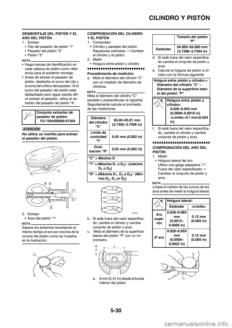 YAMAHA WR 450F 2010  Manuale de Empleo (in Spanish) 5-30
CILINDRO Y PISTÓN
DESMONTAJE DEL PISTÓN Y EL 
ARO DEL PISTÓN
1. Extraer:
• Clip del pasador de pistón "1"
• Pasador del pistón "2"
• Pistón "3"
• Haga marcas de identificación en 
