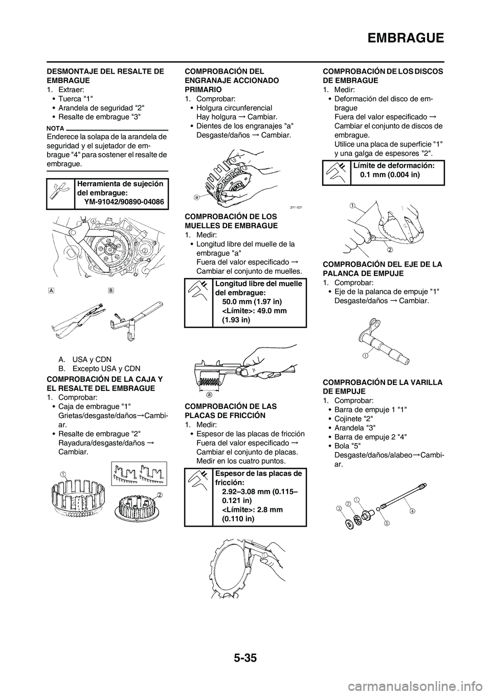 YAMAHA WR 450F 2010  Manuale de Empleo (in Spanish) 5-35
EMBRAGUE
DESMONTAJE DEL RESALTE DE 
EMBRAGUE
1. Extraer:
•Tuerca "1"
• Arandela de seguridad "2"
• Resalte de embrague "3"
Enderece la solapa de la arandela de 
seguridad y el sujetador de 