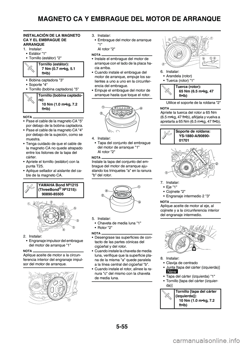 YAMAHA WR 450F 2010 Manuale de Empleo (in Spanish) 5-55
MAGNETO CA Y EMBRAGUE DEL MOTOR DE ARRANQUE
INSTALACIÓN DE LA MAGNETO
CA Y EL EMBRAGUE DE
ARRANQUE
1. Instalar:
• Estátor "1"
• Tornillo (estátor) "2"
• Bobina captadora "3"
• Soport YAMAHA WR 450F 2010 Manuale de Empleo (in Spanish) 5-55
MAGNETO CA Y EMBRAGUE DEL MOTOR DE ARRANQUE
INSTALACIÓN DE LA MAGNETO
CA Y EL EMBRAGUE DE
ARRANQUE
1. Instalar:
• Estátor "1"
• Tornillo (estátor) "2"
• Bobina captadora "3"
• Soport