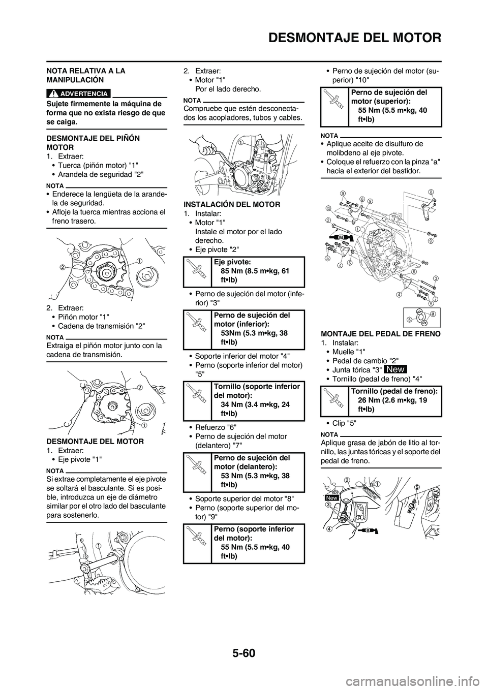 YAMAHA WR 450F 2010 Manuale de Empleo (in Spanish) 5-60
DESMONTAJE DEL MOTOR
NOTA RELATIVA A LA
MANIPULACIÓN
Sujete firmemente la máquina de
forma que no exista riesgo de que
se caiga.
DESMONTAJE DEL PIÑÓN
MOTOR
1. Extraer:
• Tuerca (piñón YAMAHA WR 450F 2010 Manuale de Empleo (in Spanish) 5-60
DESMONTAJE DEL MOTOR
NOTA RELATIVA A LA
MANIPULACIÓN
Sujete firmemente la máquina de
forma que no exista riesgo de que
se caiga.
DESMONTAJE DEL PIÑÓN
MOTOR
1. Extraer:
• Tuerca (piñón