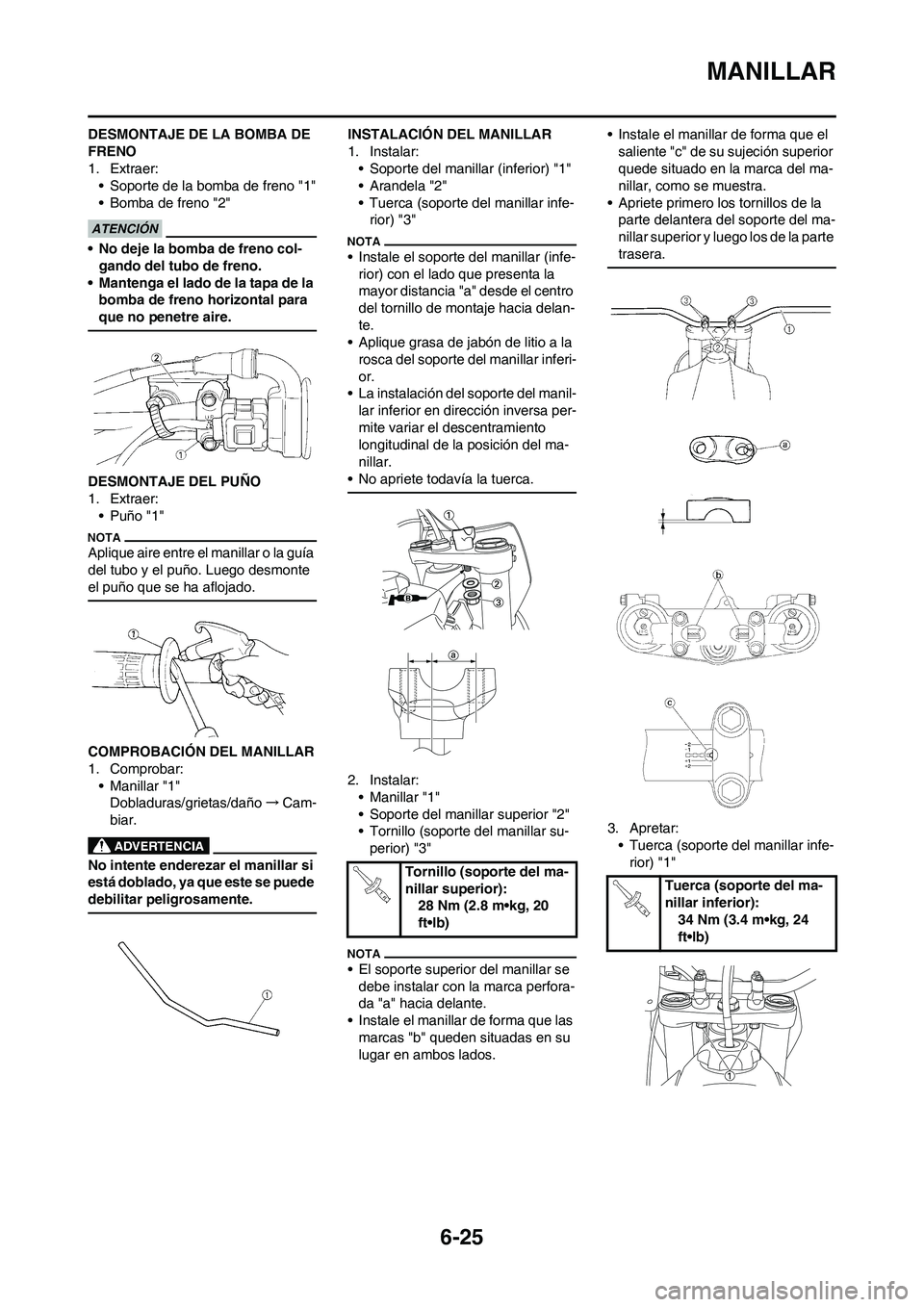 YAMAHA WR 450F 2010  Manuale de Empleo (in Spanish) 6-25
MANILLAR
DESMONTAJE DE LA BOMBA DE 
FRENO
1. Extraer:
• Soporte de la bomba de freno "1"
• Bomba de freno "2"
• No deje la bomba de freno col-
gando del tubo de freno.
• Mantenga el lado 