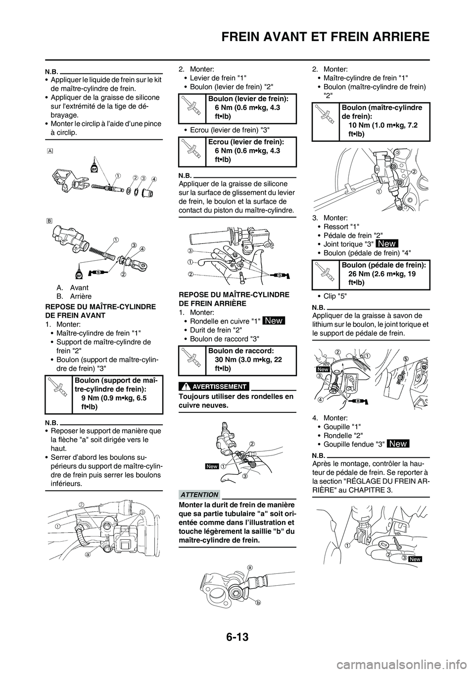 YAMAHA WR 450F 2010  Notices Demploi (in French) 6-13
FREIN AVANT ET FREIN ARRIERE
• Appliquer le liquide de frein sur le kit 
de maître-cylindre de frein.
• Appliquer de la graisse de silicone 
sur lextrémité de la tige de dé-
brayage.
•