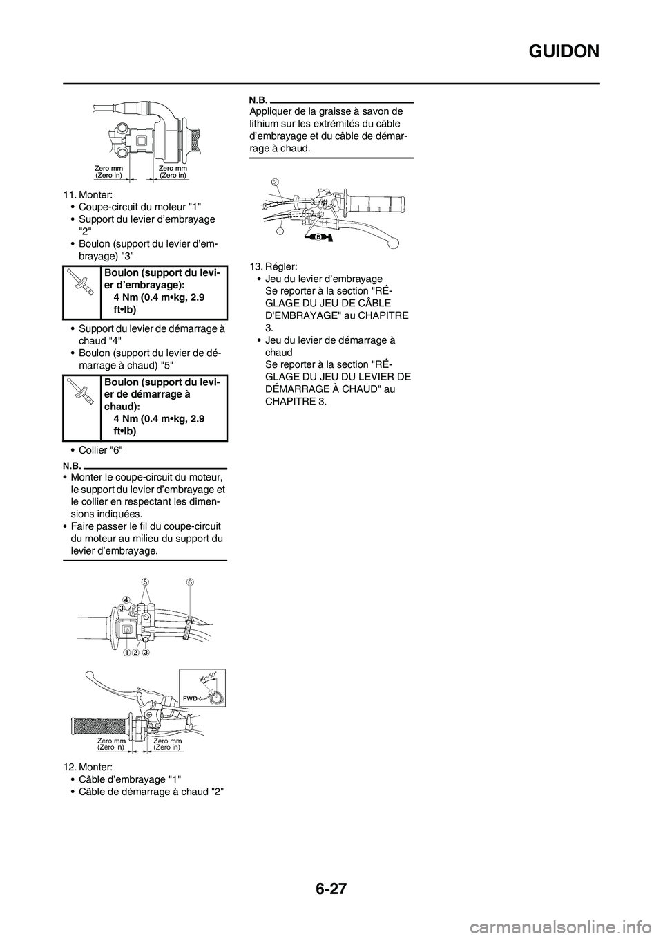 YAMAHA WR 450F 2010  Notices Demploi (in French) 6-27
GUIDON
11. Monter:
• Coupe-circuit du moteur "1"
• Support du levier d’embrayage 
"2"
• Boulon (support du levier d’em-
brayage) "3"
• Support du levier de démarrage à 
chaud "4"
