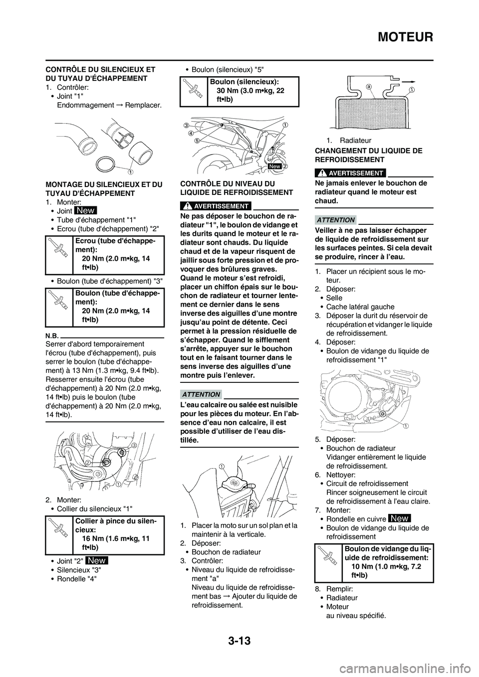 YAMAHA WR 450F 2010  Notices Demploi (in French) 3-13
MOTEUR
CONTRÔLE DU SILENCIEUX ET 
DU TUYAU DÉCHAPPEMENT
1. Contrôler:
•Joint "1"
Endommagement→Remplacer.
MONTAGE DU SILENCIEUX ET DU 
TUYAU DÉCHAPPEMENT
1. Monter:
•Joint 
• Tube d