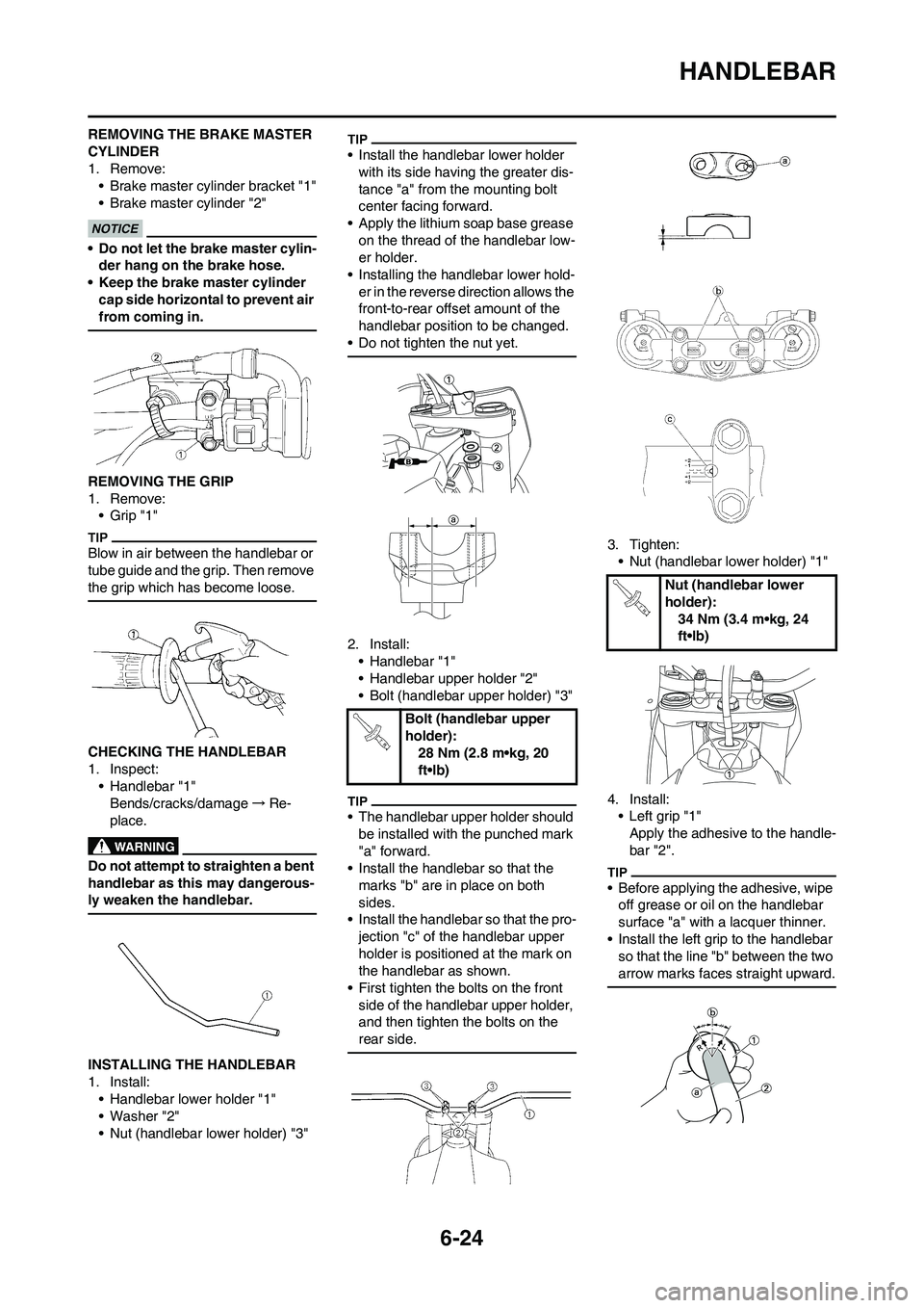 YAMAHA WR 450F 2009 Owners Manual 6-24
HANDLEBAR
REMOVING THE BRAKE MASTER
CYLINDER
1. Remove:
• Brake master cylinder bracket "1"
• Brake master cylinder "2"
• Do not let the brake master cylin-
der hang on the brake hose.
• YAMAHA WR 450F 2009 Owners Manual 6-24
HANDLEBAR
REMOVING THE BRAKE MASTER
CYLINDER
1. Remove:
• Brake master cylinder bracket "1"
• Brake master cylinder "2"
• Do not let the brake master cylin-
der hang on the brake hose.
•