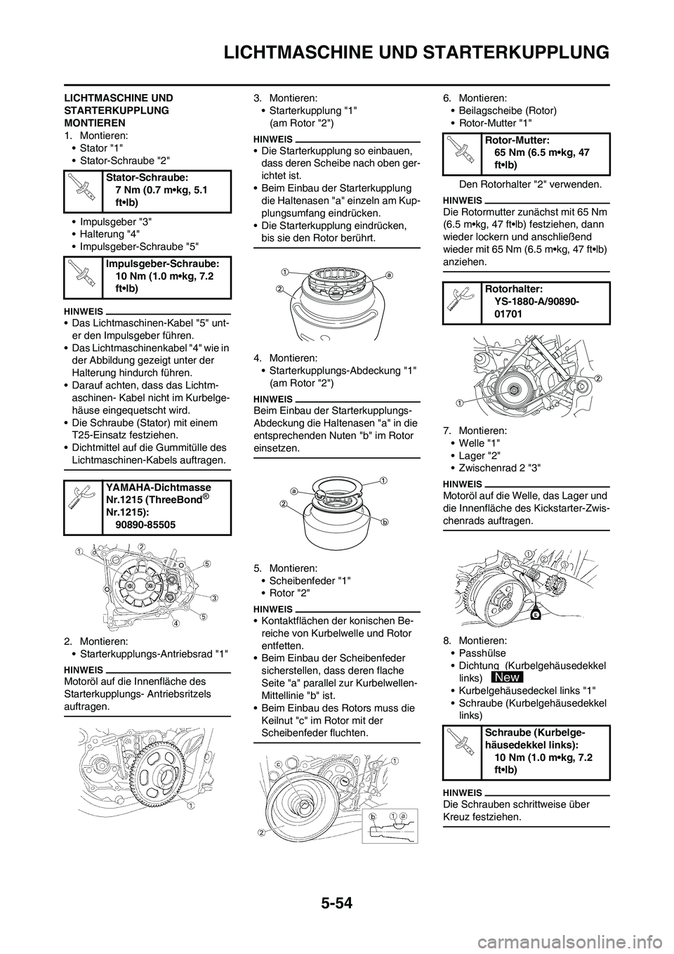 YAMAHA WR 450F 2009  Betriebsanleitungen (in German) 5-54
LICHTMASCHINE UND STARTERKUPPLUNG
LICHTMASCHINE UND 
STARTERKUPPLUNG 
MONTIEREN
1. Montieren:
• Stator "1"
• Stator-Schraube "2"
• Impulsgeber "3"
• Halterung "4"
• Impulsgeber-Schraube