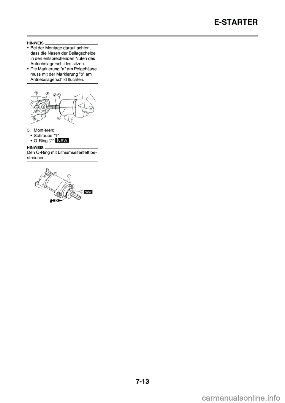 YAMAHA WR 450F 2009  Betriebsanleitungen (in German) 7-13
E-STARTER
• Bei der Montage darauf achten, 
dass die Nasen der Beilagscheibe 
in den entsprechenden Nuten des 
Antriebslagerschildes sitzen.
• Die Markierung "a" am Polgehäuse 
muss mit der 