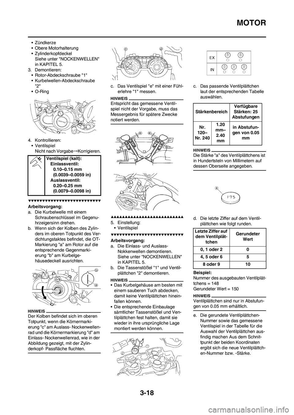 YAMAHA WR 450F 2009 Betriebsanleitungen (in German) 3-18
MOTOR
• Zündkerze
• Obere Motorhalterung
• Zylinderkopfdeckel
Siehe unter "NOCKENWELLEN"
in KAPITEL 5.
3. Demontieren:
• Rotor-Abdeckschraube "1"
• Kurbelwellen-Abdeckschraube
"2"
YAMAHA WR 450F 2009 Betriebsanleitungen (in German) 3-18
MOTOR
• Zündkerze
• Obere Motorhalterung
• Zylinderkopfdeckel
Siehe unter "NOCKENWELLEN"
in KAPITEL 5.
3. Demontieren:
• Rotor-Abdeckschraube "1"
• Kurbelwellen-Abdeckschraube
"2"