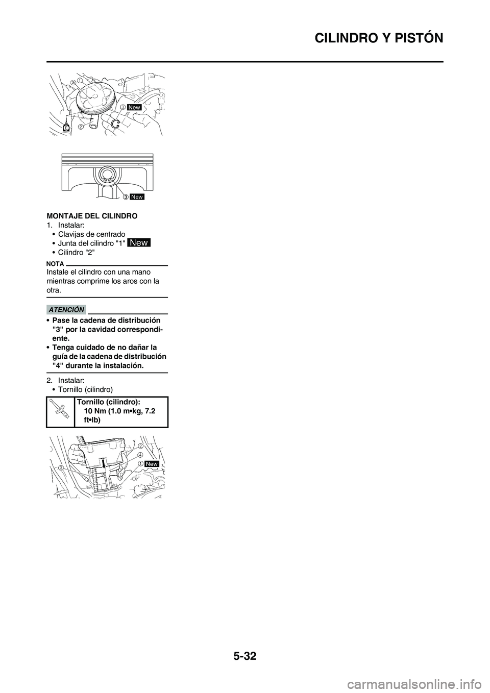 YAMAHA WR 450F 2009  Manuale de Empleo (in Spanish) 5-32
CILINDRO Y PISTÓN
MONTAJE DEL CILINDRO
1. Instalar:
• Clavijas de centrado
• Junta del cilindro "1" 
• Cilindro "2"
Instale el cilindro con una mano 
mientras comprime los aros con la 
otr