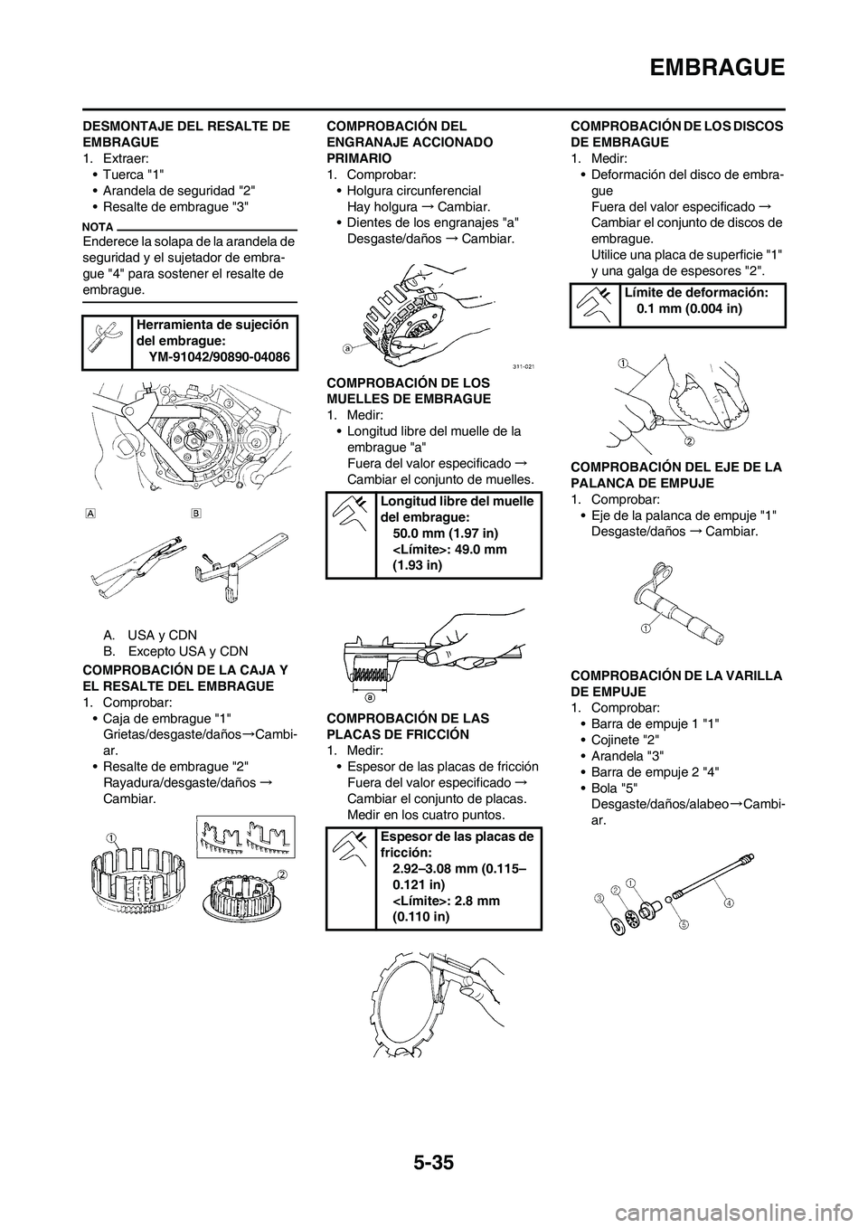 YAMAHA WR 450F 2009  Manuale de Empleo (in Spanish) 5-35
EMBRAGUE
DESMONTAJE DEL RESALTE DE 
EMBRAGUE
1. Extraer:
•Tuerca "1"
• Arandela de seguridad "2"
• Resalte de embrague "3"
Enderece la solapa de la arandela de 
seguridad y el sujetador de 