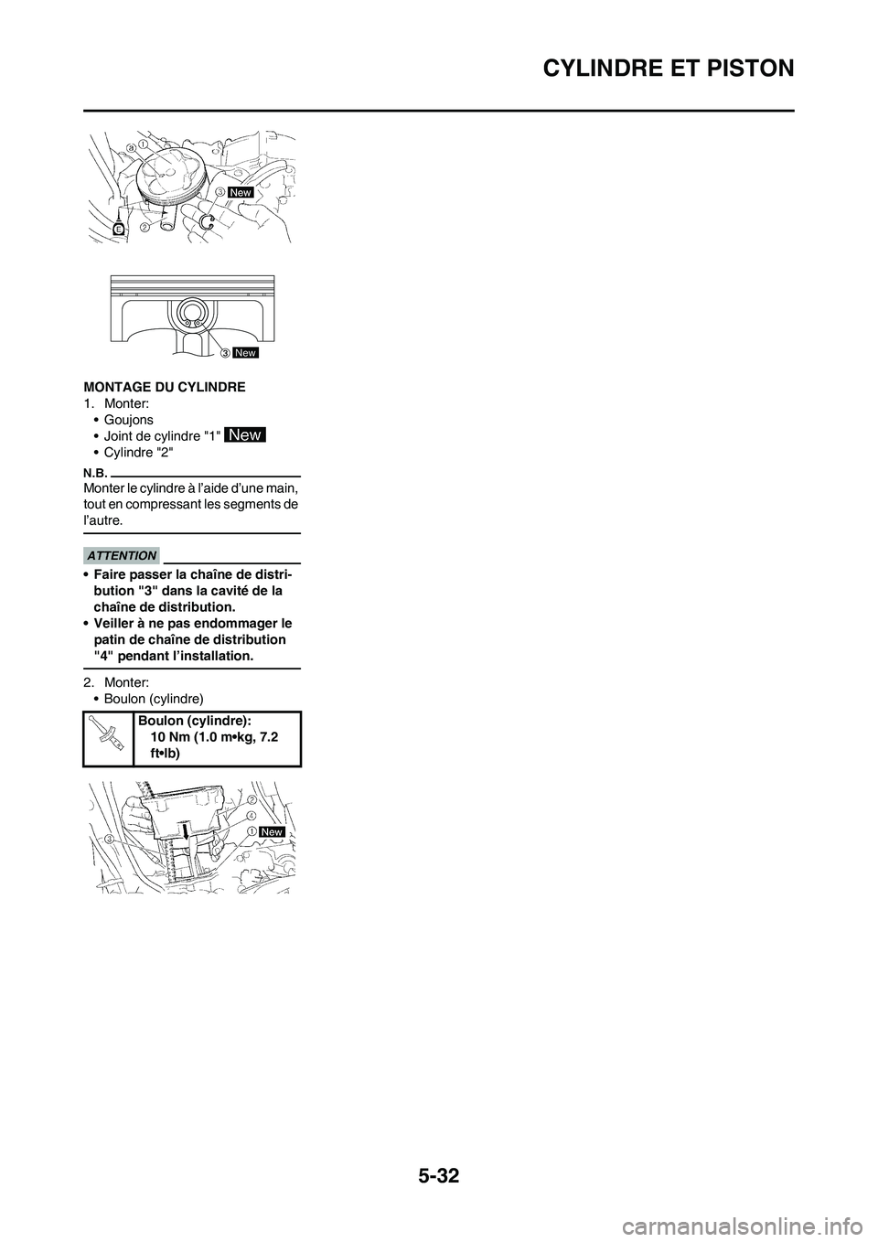 YAMAHA WR 450F 2009  Notices Demploi (in French) 5-32
CYLINDRE ET PISTON
MONTAGE DU CYLINDRE
1. Monter:
•Goujons
• Joint de cylindre "1" 
•Cylindre "2"
Monter le cylindre à l’aide d’une main, 
tout en compressant les segments de 
l’autr