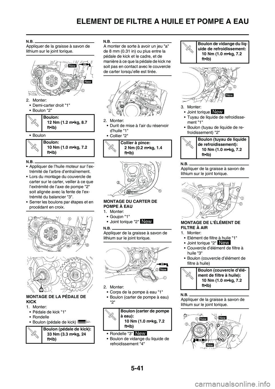 YAMAHA WR 450F 2009  Notices Demploi (in French) 5-41
ELEMENT DE FILTRE A HUILE ET POMPE A EAU
Appliquer de la graisse à savon de 
lithium sur le joint torique.
2. Monter:
• Demi-carter droit "1"
• Boulon "2"
• Boulon
• Appliquer de l’hui