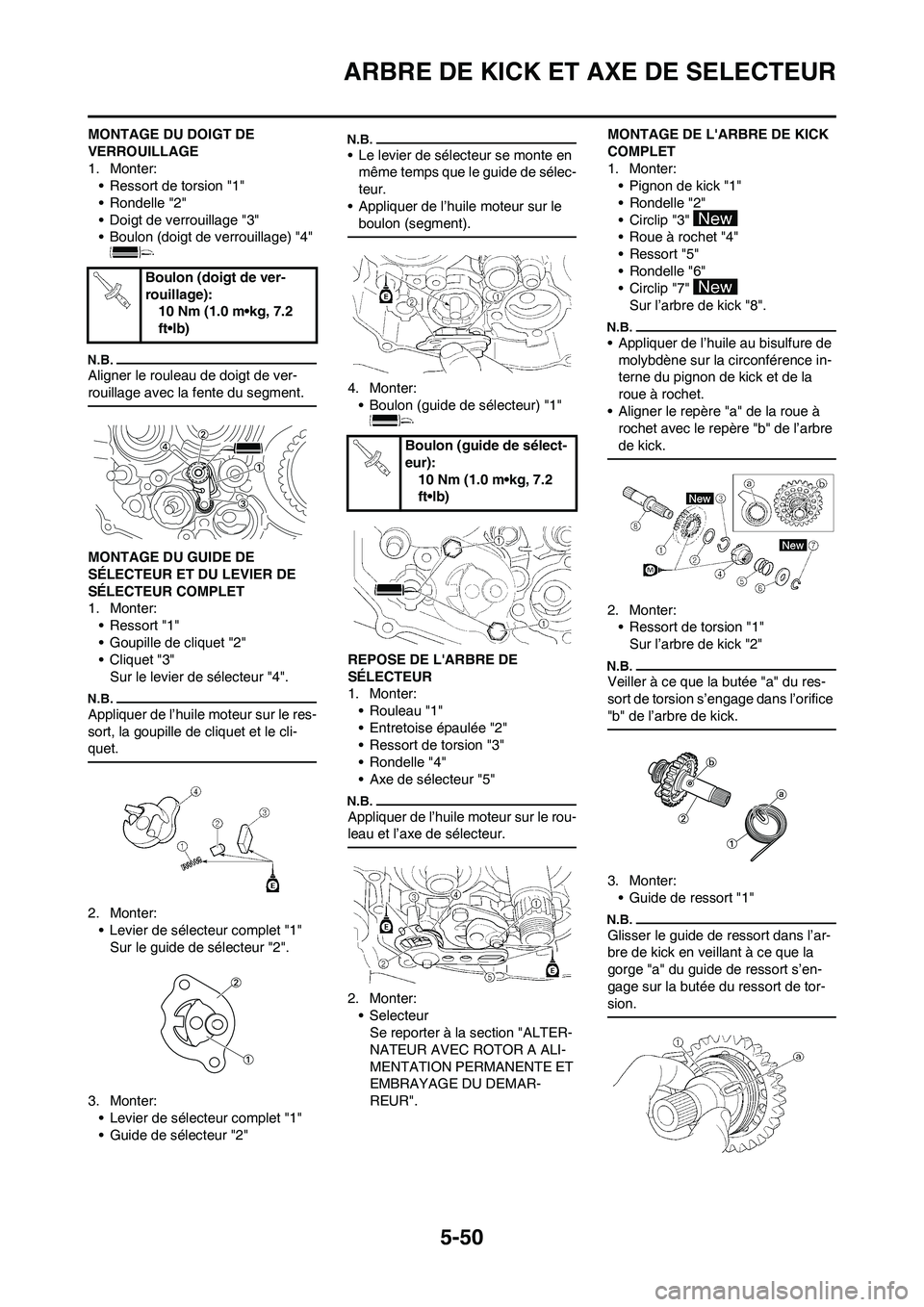 YAMAHA WR 450F 2009  Notices Demploi (in French) 5-50
ARBRE DE KICK ET AXE DE SELECTEUR
MONTAGE DU DOIGT DE 
VERROUILLAGE
1. Monter:
• Ressort de torsion "1"
• Rondelle "2"
• Doigt de verrouillage "3"
• Boulon (doigt de verrouillage) "4" 
Al