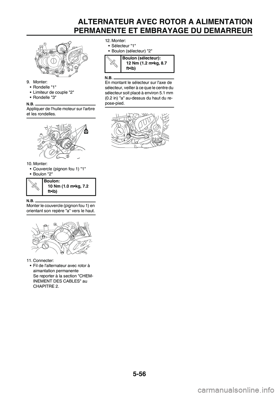 YAMAHA WR 450F 2009  Notices Demploi (in French) 5-56
ALTERNATEUR AVEC ROTOR A ALIMENTATION
PERMANENTE ET EMBRAYAGE DU DEMARREUR
9. Monter:
• Rondelle "1"
• Limiteur de couple "2"
• Rondelle "3"
Appliquer de lhuile moteur sur larbre 
et les 
