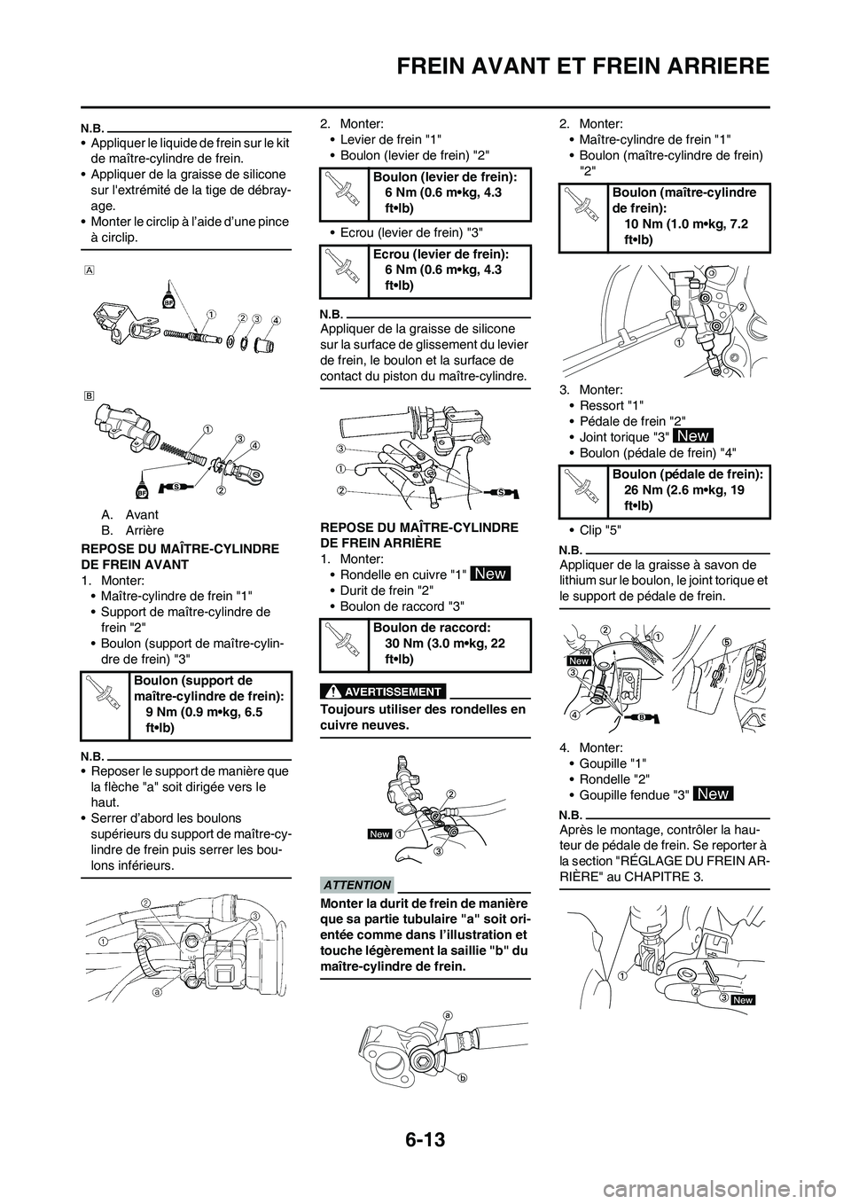 YAMAHA WR 450F 2009  Notices Demploi (in French) 6-13
FREIN AVANT ET FREIN ARRIERE
• Appliquer le liquide de frein sur le kit 
de maître-cylindre de frein.
• Appliquer de la graisse de silicone 
sur lextrémité de la tige de débray-
age.
•