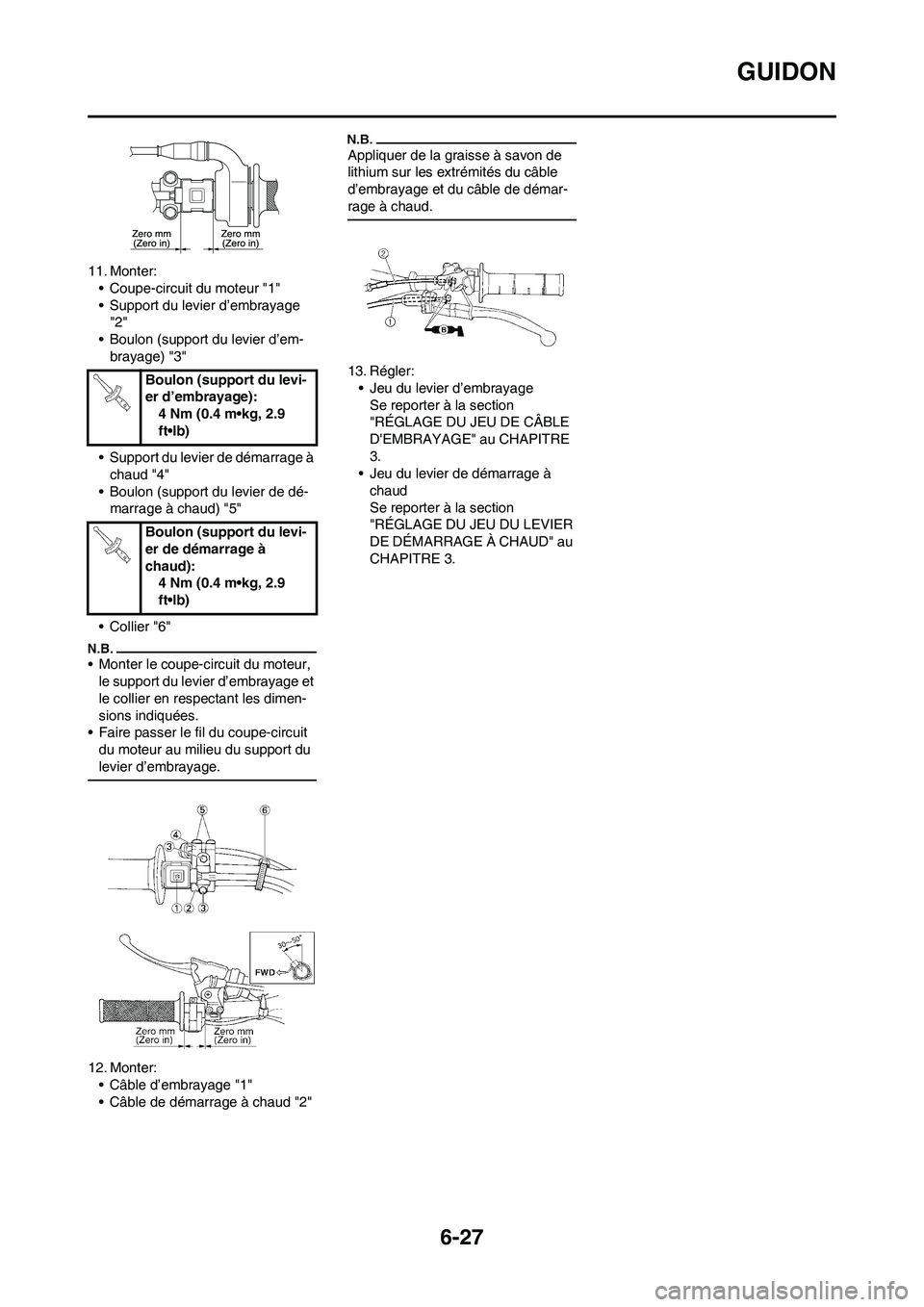 YAMAHA WR 450F 2009 Notices Demploi (in French) 6-27
GUIDON
11. Monter:
• Coupe-circuit du moteur "1"
• Support du levier d’embrayage
"2"
• Boulon (support du levier d’em-
brayage) "3"
• Support du levier de démarrage à
chaud "4"
YAMAHA WR 450F 2009 Notices Demploi (in French) 6-27
GUIDON
11. Monter:
• Coupe-circuit du moteur "1"
• Support du levier d’embrayage
"2"
• Boulon (support du levier d’em-
brayage) "3"
• Support du levier de démarrage à
chaud "4"