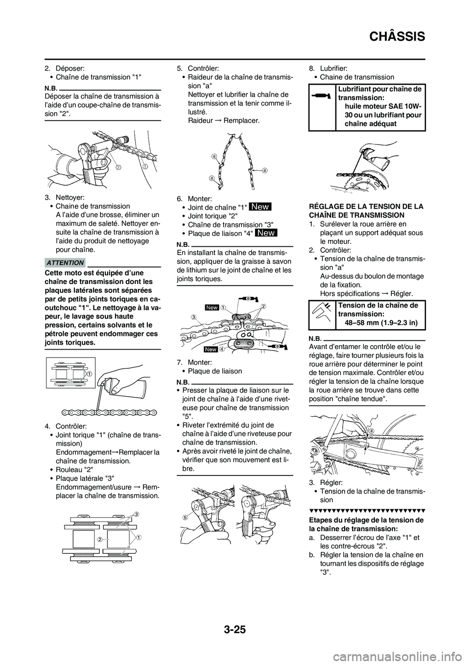 YAMAHA WR 450F 2009 Notices Demploi (in French) 3-25
CHÂSSIS
2. Déposer:
• Chaîne de transmission "1"
Déposer la chaîne de transmission à
l’aide d’un coupe-chaîne de transmis-
sion "2".
3. Nettoyer:
• Chaine de transmission
A l’ai YAMAHA WR 450F 2009 Notices Demploi (in French) 3-25
CHÂSSIS
2. Déposer:
• Chaîne de transmission "1"
Déposer la chaîne de transmission à
l’aide d’un coupe-chaîne de transmis-
sion "2".
3. Nettoyer:
• Chaine de transmission
A l’ai