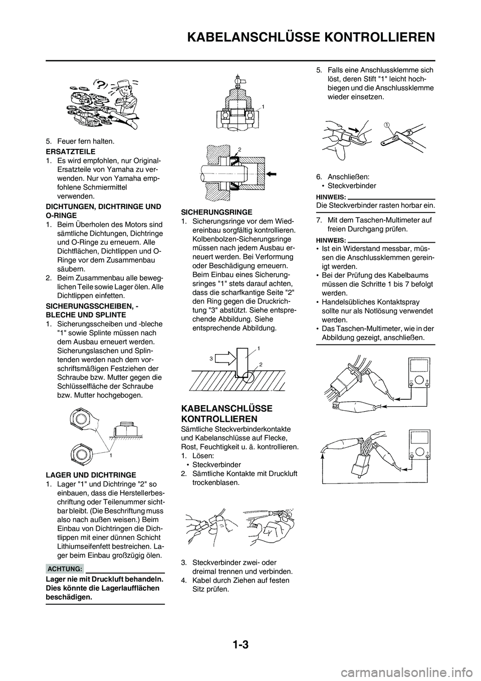 YAMAHA WR 450F 2008 Betriebsanleitungen (in German) 1-3
KABELANSCHLÜSSE KONTROLLIEREN
5. Feuer fern halten.
ERSATZTEILE
1. Es wird empfohlen, nur Original-
Ersatzteile von Yamaha zu ver-
wenden. Nur von Yamaha emp-
fohlene Schmiermittel
verwenden.
D YAMAHA WR 450F 2008 Betriebsanleitungen (in German) 1-3
KABELANSCHLÜSSE KONTROLLIEREN
5. Feuer fern halten.
ERSATZTEILE
1. Es wird empfohlen, nur Original-
Ersatzteile von Yamaha zu ver-
wenden. Nur von Yamaha emp-
fohlene Schmiermittel
verwenden.
D