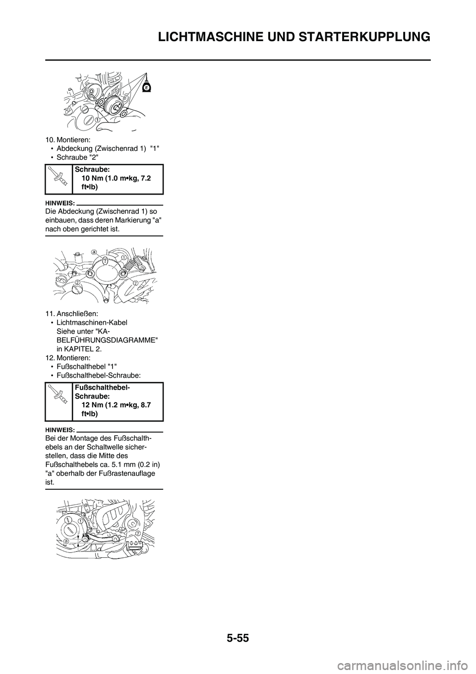 YAMAHA WR 450F 2008  Betriebsanleitungen (in German) 5-55
LICHTMASCHINE UND STARTERKUPPLUNG
10. Montieren:
•Abdeckung (Zwischenrad 1)  "1"
•Schraube "2"
Die Abdeckung (Zwischenrad 1) so 
einbauen, dass deren Markierung "a" 
nach oben gerichtet ist.

