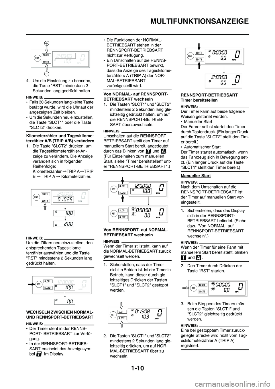 YAMAHA WR 450F 2008 Betriebsanleitungen (in German) 1-10
MULTIFUNKTIONSANZEIGE
4. Um die Einstellung zu beenden,
die Taste "RST" mindestens 2
Sekunden lang gedrückt halten.
•Falls 30 Sekunden lang keine Taste
betätigt wurde, wird die Uhr auf der YAMAHA WR 450F 2008 Betriebsanleitungen (in German) 1-10
MULTIFUNKTIONSANZEIGE
4. Um die Einstellung zu beenden,
die Taste "RST" mindestens 2
Sekunden lang gedrückt halten.
•Falls 30 Sekunden lang keine Taste
betätigt wurde, wird die Uhr auf der