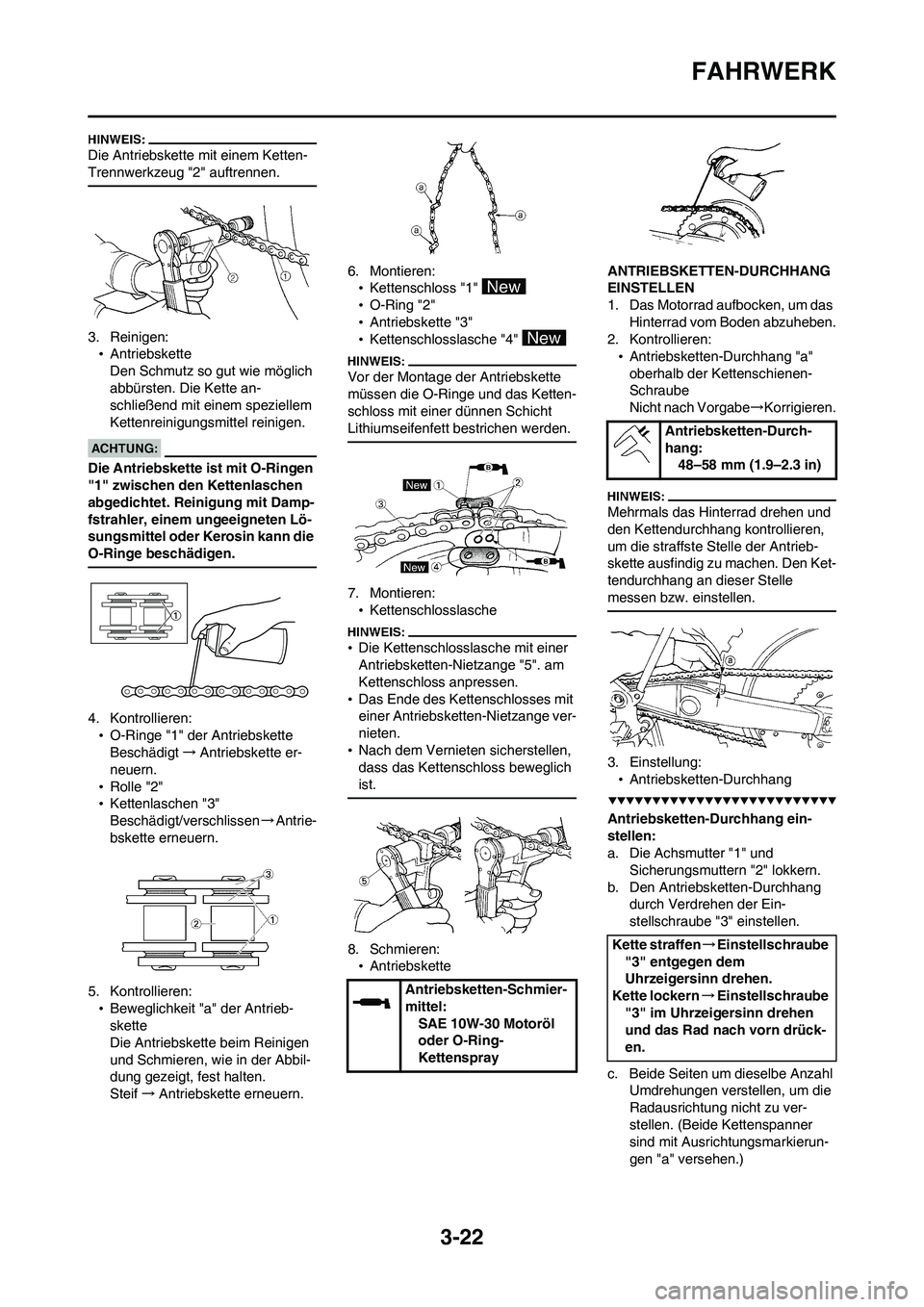 YAMAHA WR 450F 2008 Betriebsanleitungen (in German) 3-22
FAHRWERK
Die Antriebskette mit einem Ketten-
Trennwerkzeug "2" auftrennen.
3. Reinigen:
•Antriebskette
Den Schmutz so gut wie möglich
abbürsten. Die Kette an-
schließend mit einem spezielle YAMAHA WR 450F 2008 Betriebsanleitungen (in German) 3-22
FAHRWERK
Die Antriebskette mit einem Ketten-
Trennwerkzeug "2" auftrennen.
3. Reinigen:
•Antriebskette
Den Schmutz so gut wie möglich
abbürsten. Die Kette an-
schließend mit einem spezielle