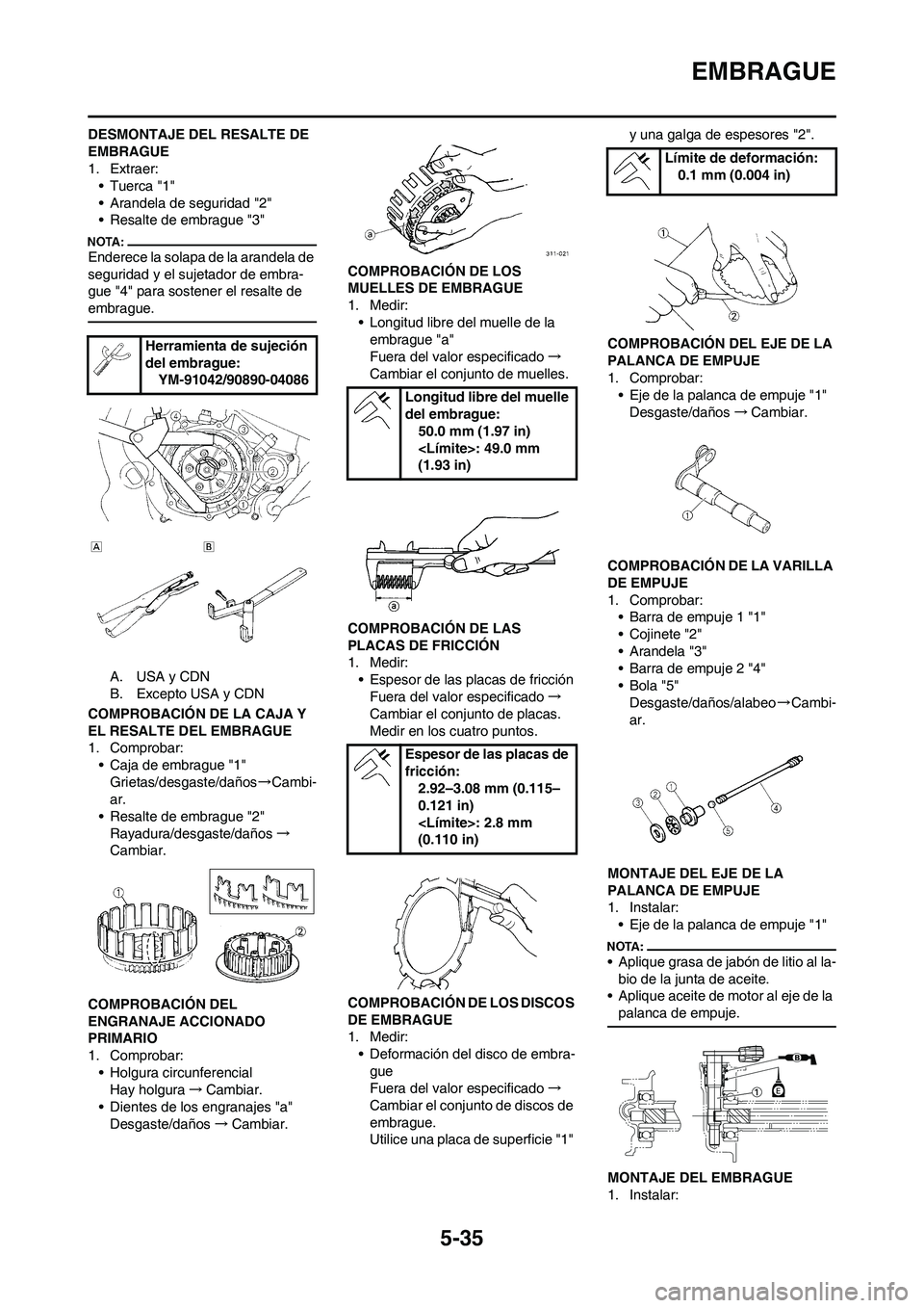 YAMAHA WR 450F 2008  Manuale de Empleo (in Spanish) 5-35
EMBRAGUE
DESMONTAJE DEL RESALTE DE 
EMBRAGUE
1. Extraer:
•Tuerca "1"
• Arandela de seguridad "2"
• Resalte de embrague "3"
Enderece la solapa de la arandela de 
seguridad y el sujetador de 