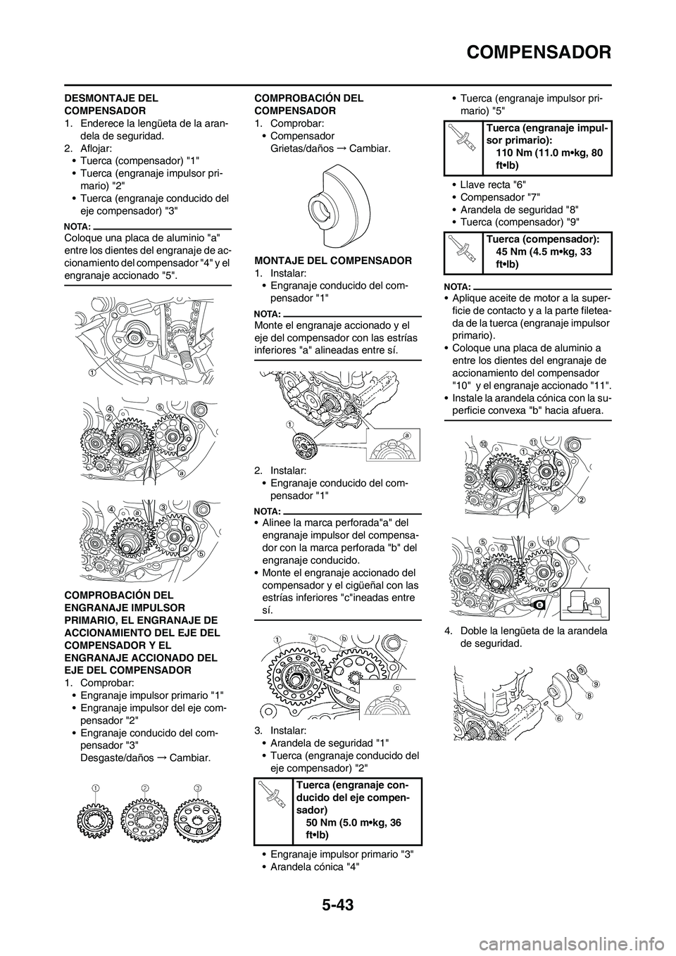 YAMAHA WR 450F 2008  Manuale de Empleo (in Spanish) 5-43
COMPENSADOR
DESMONTAJE DEL 
COMPENSADOR
1. Enderece la lengüeta de la aran-
dela de seguridad.
2. Aflojar:
• Tuerca (compensador) "1"
• Tuerca (engranaje impulsor pri-
mario) "2"
• Tuerca 