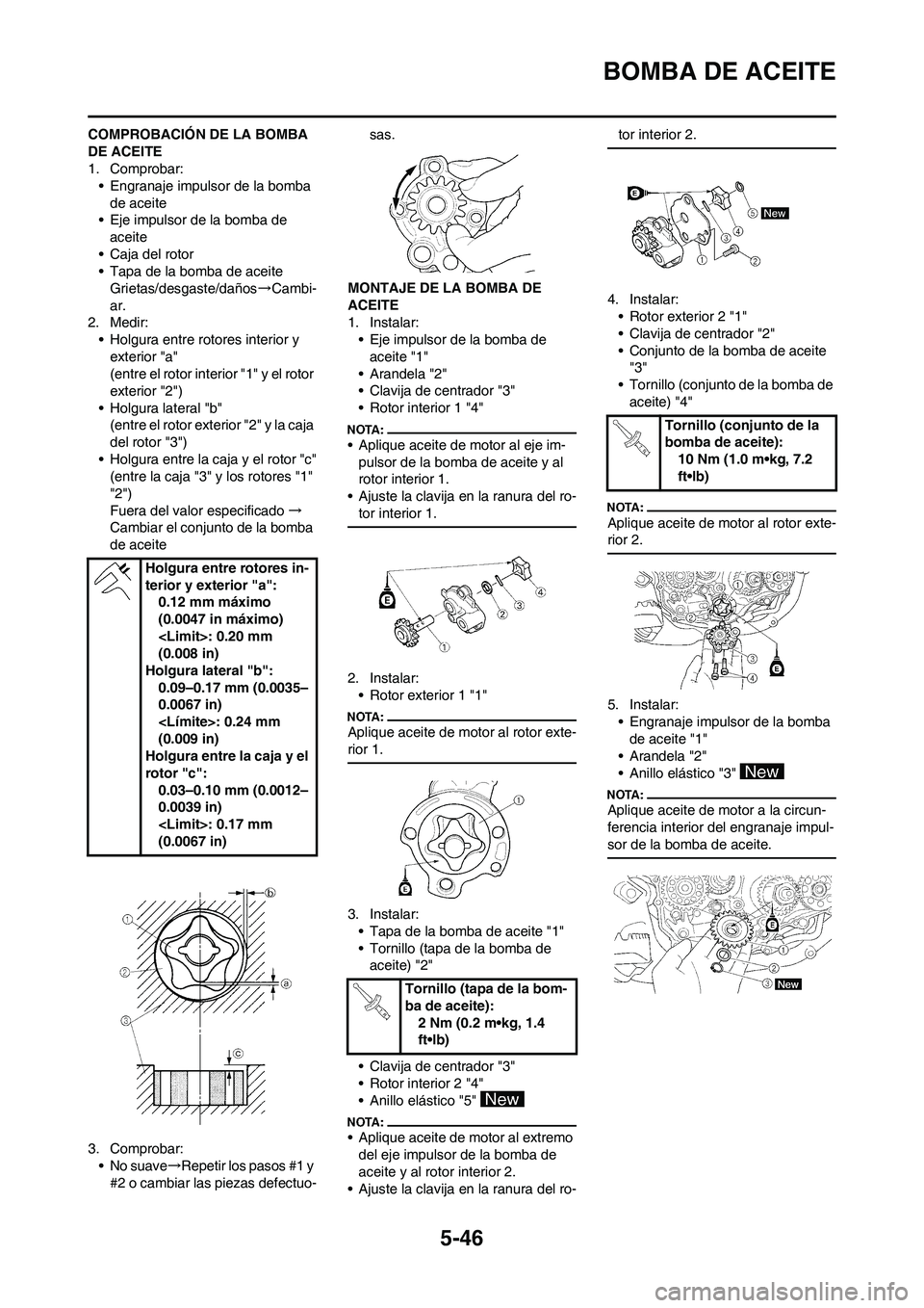 YAMAHA WR 450F 2008  Manuale de Empleo (in Spanish) 5-46
BOMBA DE ACEITE
COMPROBACIÓN DE LA BOMBA 
DE ACEITE
1. Comprobar:
• Engranaje impulsor de la bomba 
de aceite
• Eje impulsor de la bomba de 
aceite
• Caja del rotor
• Tapa de la bomba de