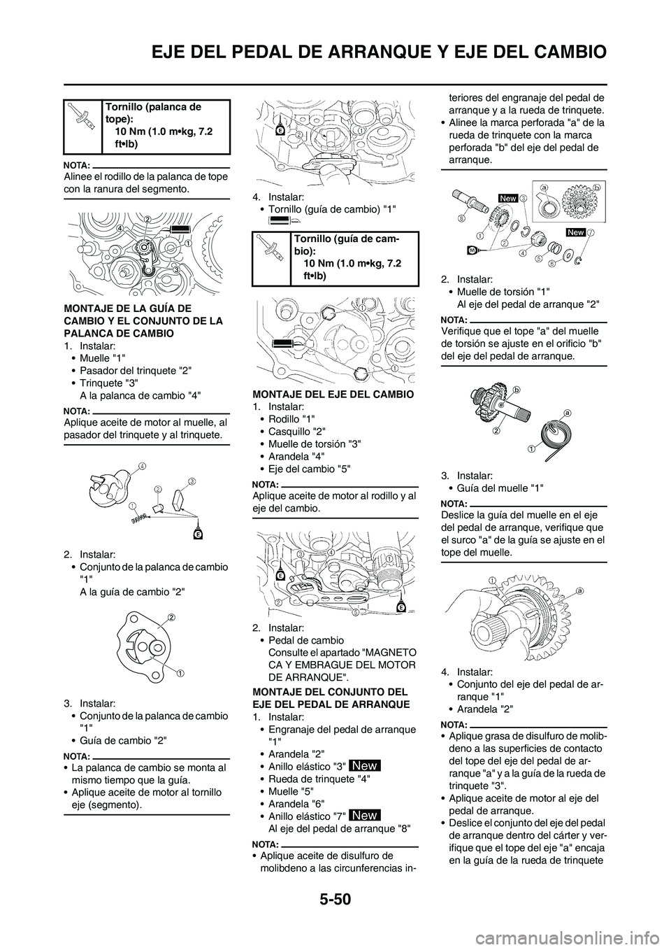YAMAHA WR 450F 2008  Manuale de Empleo (in Spanish) 5-50
EJE DEL PEDAL DE ARRANQUE Y EJE DEL CAMBIO
Alinee el rodillo de la palanca de tope 
con la ranura del segmento.
MONTAJE DE LA GUÍA DE 
CAMBIO Y EL CONJUNTO DE LA 
PALANCA DE CAMBIO
1. Instalar:
