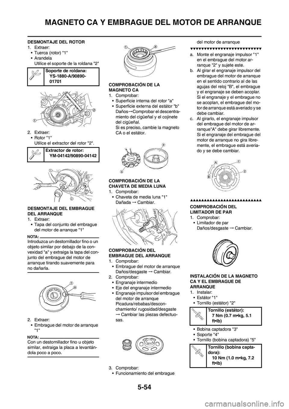 YAMAHA WR 450F 2008  Manuale de Empleo (in Spanish) 5-54
MAGNETO CA Y EMBRAGUE DEL MOTOR DE ARRANQUE
DESMONTAJE DEL ROTOR
1. Extraer:
• Tuerca (rotor) "1"
• Arandela
Utilice el soporte de la roldana "2"
2. Extraer:
• Rotor "1"
Utilice el extracto