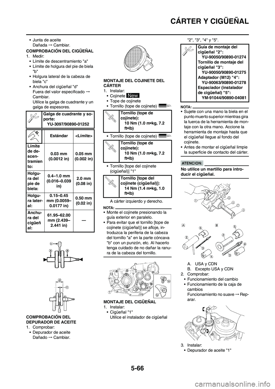 YAMAHA WR 450F 2008  Manuale de Empleo (in Spanish) 5-66
CÁRTER Y CIGÜEÑAL
• Junta de aceite
Dañada→Cambiar.
COMPROBACIÓN DEL CIGÜEÑAL
1. Medir:
• Límite de descentramiento "a"
• Límite de holgura del pie de biela 
"b"
• Holgura late