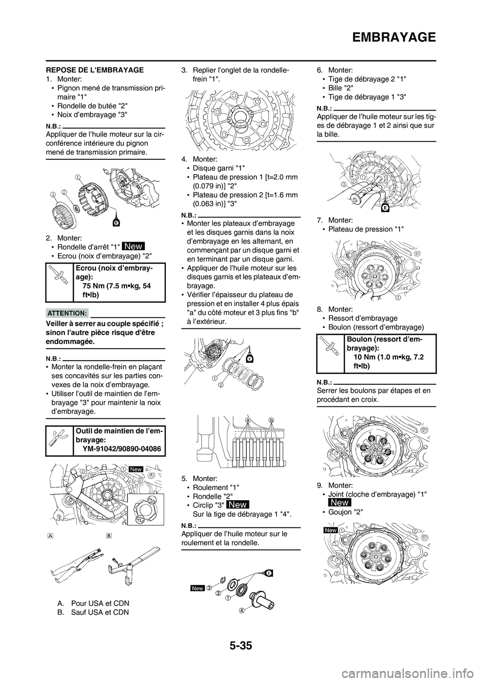 YAMAHA WR 450F 2008  Notices Demploi (in French) 5-35
EMBRAYAGE
REPOSE DE LEMBRAYAGE
1. Monter:
•Pignon mené de transmission pri-
maire "1"
•Rondelle de butée "2"
•Noix d’embrayage "3"
Appliquer de l’huile moteur sur la cir-
conférence