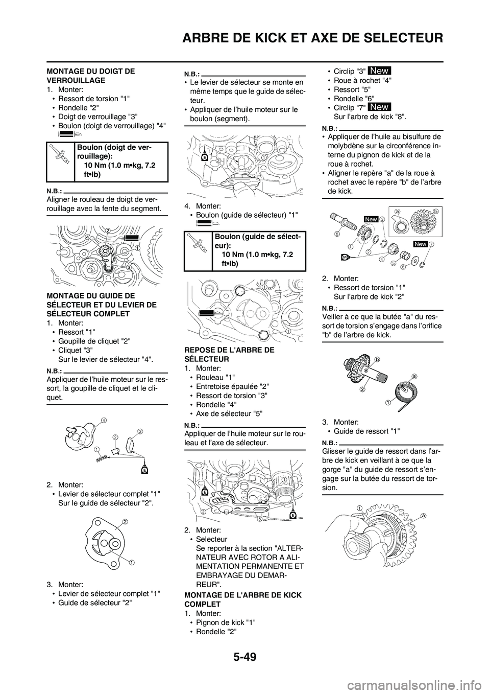 YAMAHA WR 450F 2008  Notices Demploi (in French) 5-49
ARBRE DE KICK ET AXE DE SELECTEUR
MONTAGE DU DOIGT DE 
VERROUILLAGE
1. Monter:
•Ressort de torsion "1"
•Rondelle "2"
•Doigt de verrouillage "3"
•Boulon (doigt de verrouillage) "4" 
Aligne
