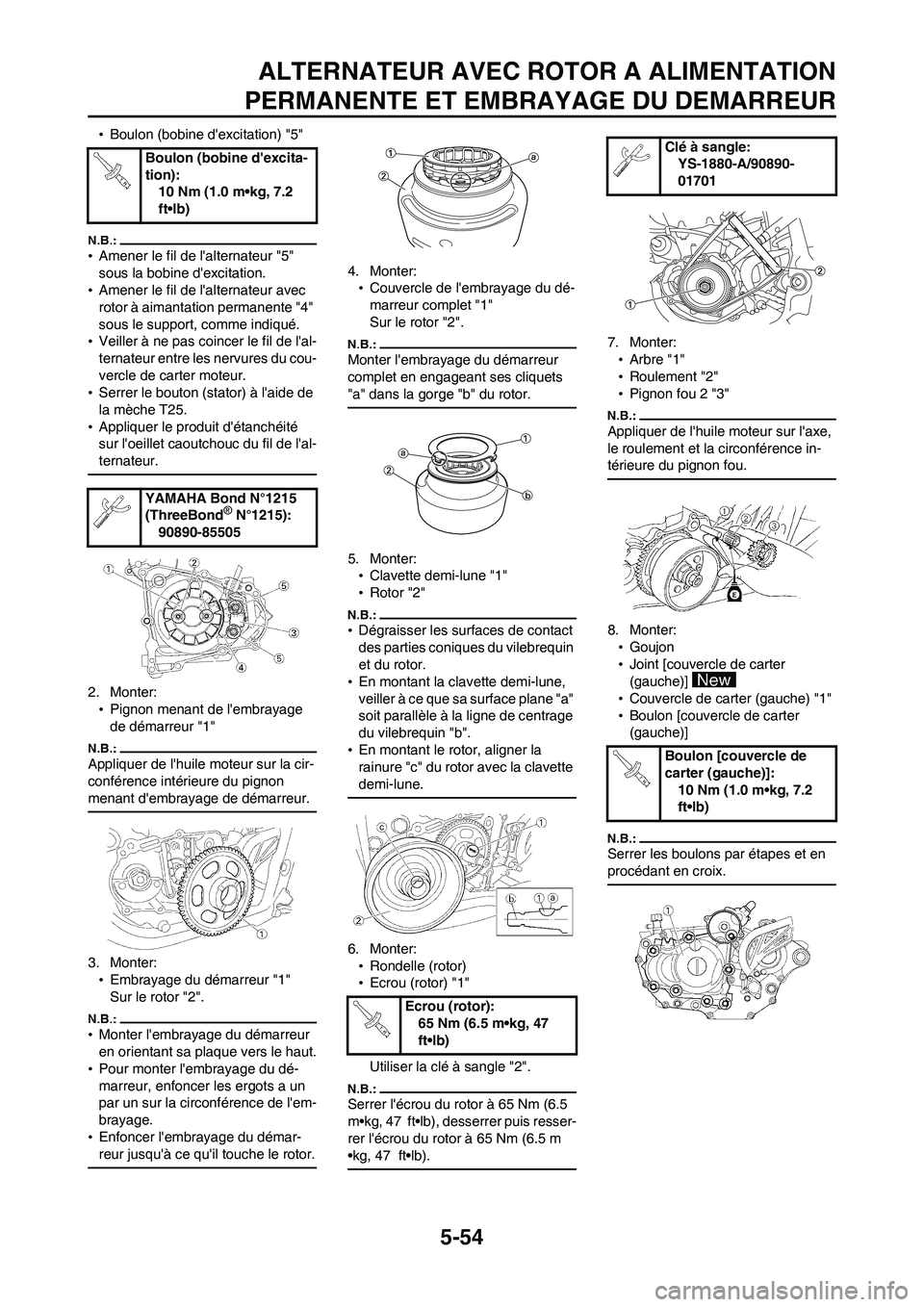 YAMAHA WR 450F 2008  Notices Demploi (in French) 5-54
ALTERNATEUR AVEC ROTOR A ALIMENTATION
PERMANENTE ET EMBRAYAGE DU DEMARREUR
•Boulon (bobine dexcitation) "5"
•Amener le fil de lalternateur "5" 
sous la bobine dexcitation.
•Amener le fil
