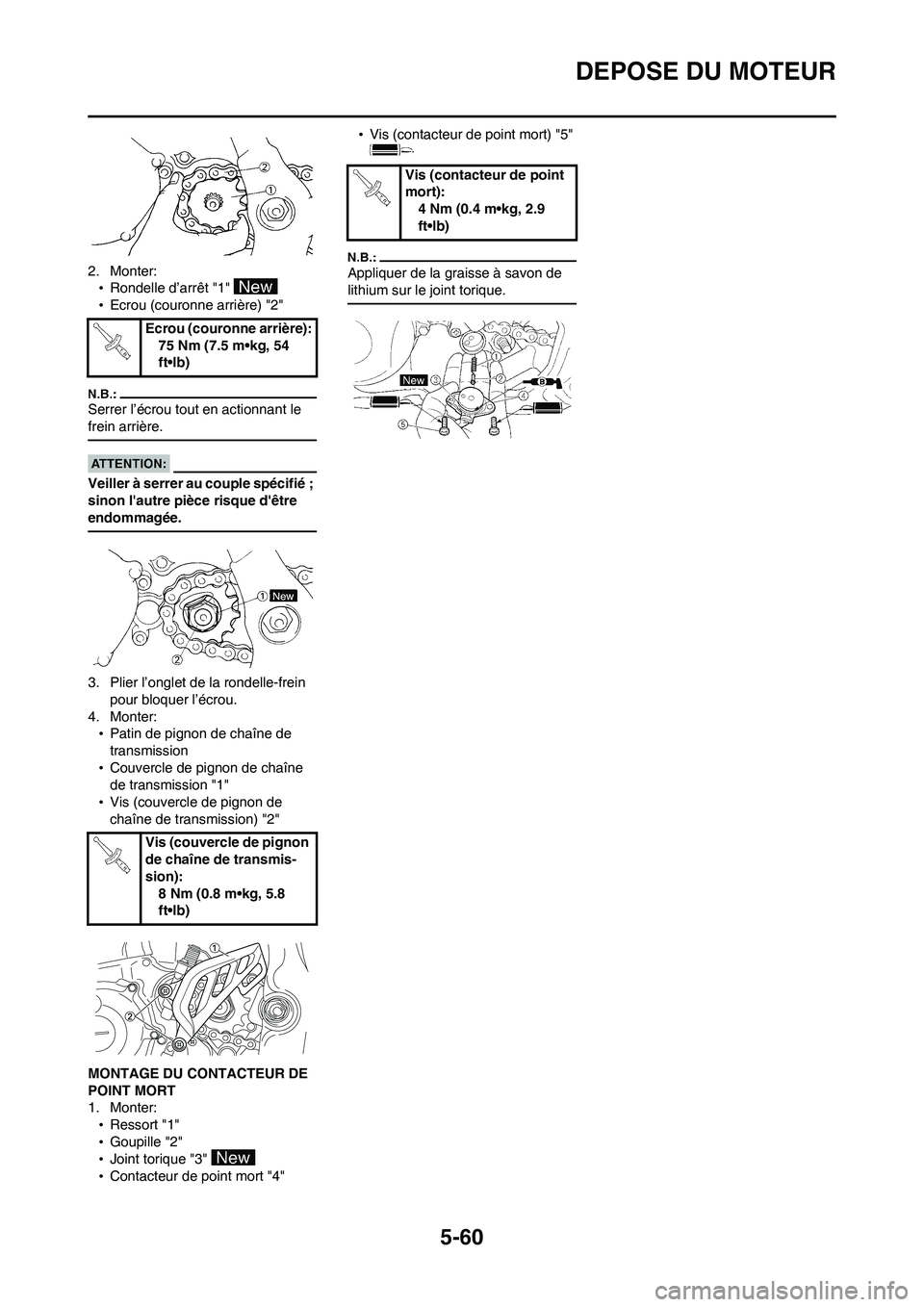 YAMAHA WR 450F 2008  Notices Demploi (in French) 5-60
DEPOSE DU MOTEUR
2. Monter:
•Rondelle d’arrêt "1" 
•Ecrou (couronne arrière) "2"
Serrer l’écrou tout en actionnant le 
frein arrière.
Veiller à serrer au couple spécifié ; 
sinon l