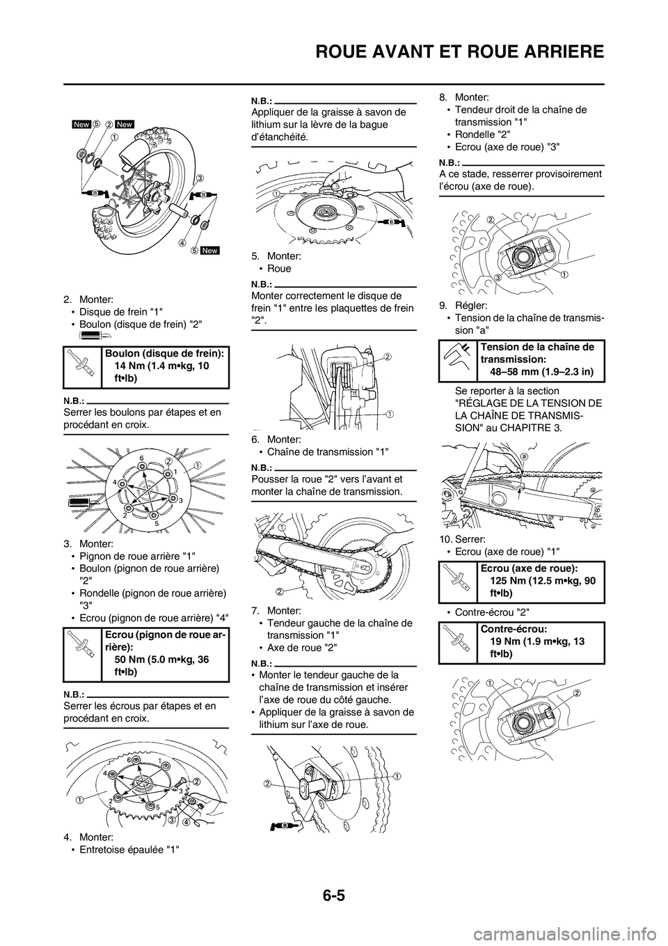 YAMAHA WR 450F 2008  Notices Demploi (in French) 6-5
ROUE AVANT ET ROUE ARRIERE
2. Monter:
•Disque de frein "1"
•Boulon (disque de frein) "2" 
Serrer les boulons par étapes et en 
procédant en croix.
3. Monter:
•Pignon de roue arrière "1"
