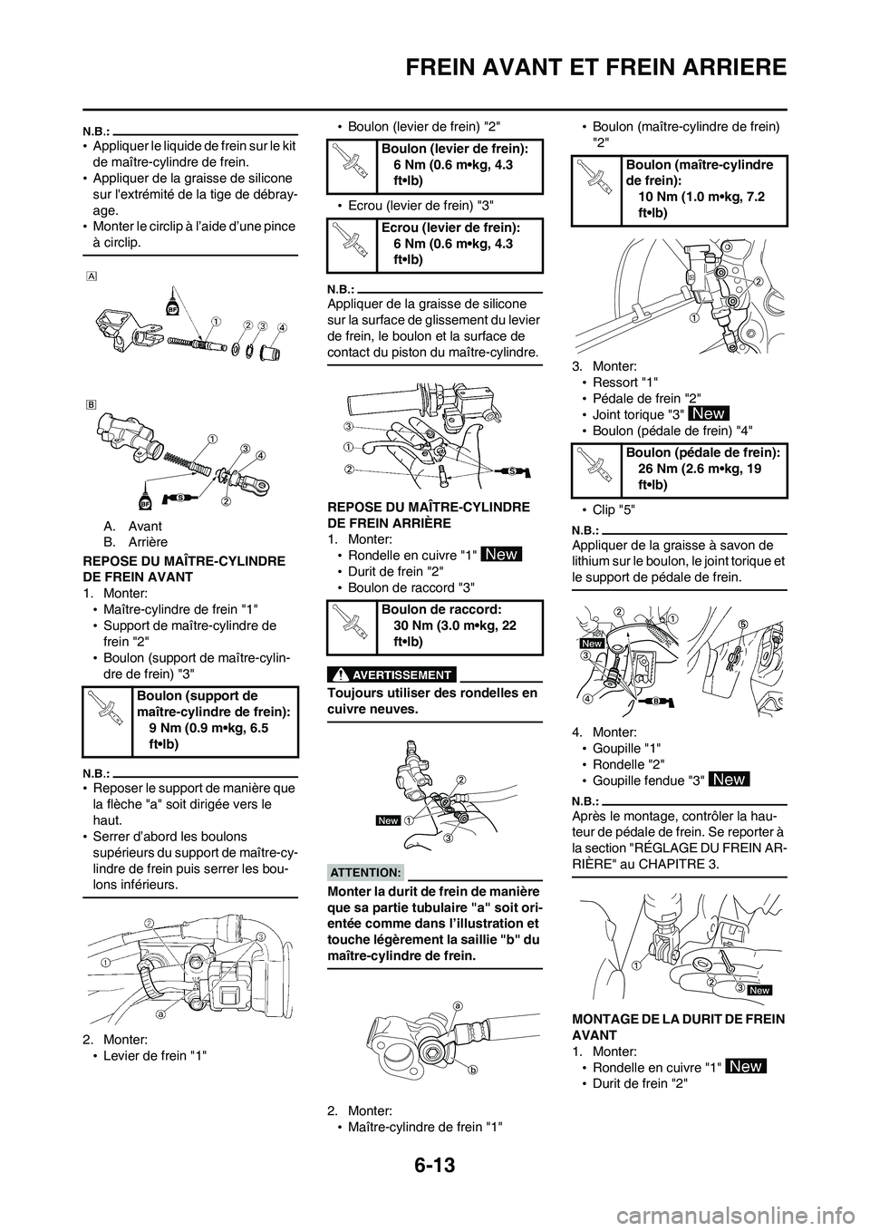 YAMAHA WR 450F 2008  Notices Demploi (in French) 6-13
FREIN AVANT ET FREIN ARRIERE
•Appliquer le liquide de frein sur le kit 
de maître-cylindre de frein.
•Appliquer de la graisse de silicone 
sur lextrémité de la tige de débray-
age.
•Mo