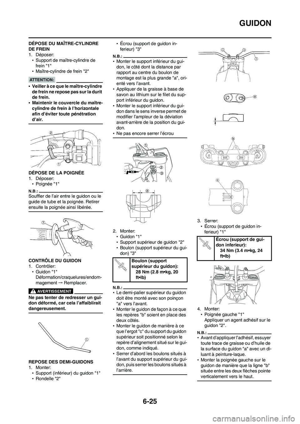 YAMAHA WR 450F 2008  Notices Demploi (in French) 6-25
GUIDON
DÉPOSE DU MAÎTRE-CYLINDRE 
DE FREIN
1. Déposer:
•Support de maître-cylindre de 
frein "1"
•Maître-cylindre de frein "2"
•Veiller à ce que le maître-cylindre 
de frein ne repos
