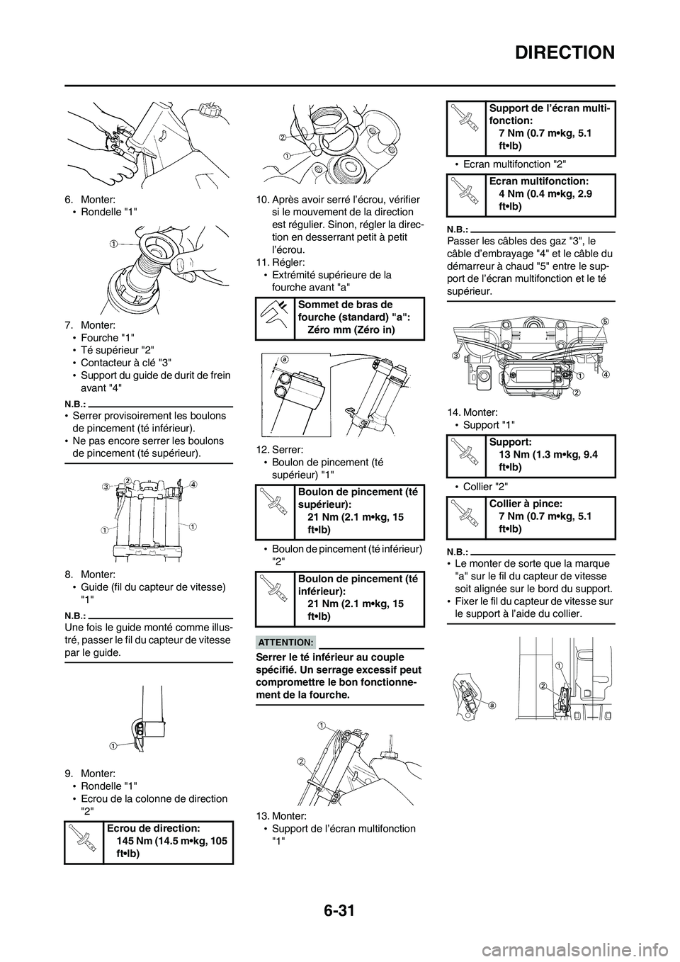 YAMAHA WR 450F 2008  Notices Demploi (in French) 6-31
DIRECTION
6. Monter:
•Rondelle "1"
7. Monter:
•Fourche "1"
•Té supérieur "2"
•Contacteur à clé "3"
•Support du guide de durit de frein 
avant "4"
•Serrer provisoirement les boulon