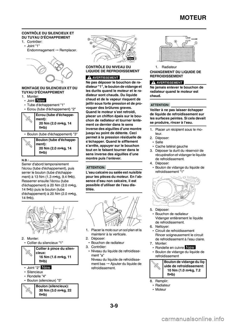 YAMAHA WR 450F 2008  Notices Demploi (in French) 3-9
MOTEUR
CONTRÔLE DU SILENCIEUX ET 
DU TUYAU DÉCHAPPEMENT
1. Contrôler:
•Joint "1"
Endommagement→Remplacer.
MONTAGE DU SILENCIEUX ET DU 
TUYAU DÉCHAPPEMENT
1. Monter:
•Joint 
•Tube d
