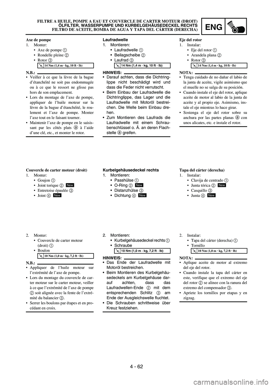 YAMAHA WR 450F 2006 Notices Demploi (in French) ENG
4 - 62
Laufradwelle
1. Montieren:
Laufradwelle
1
Beilagscheibe
2
Laufrad
3
HINWEIS:
Darauf achten, dass die Dichtring-
lippe nicht beschädigt wird und
dass die Feder nicht verrutscht.
YAMAHA WR 450F 2006 Notices Demploi (in French) ENG
4 - 62
Laufradwelle
1. Montieren:
Laufradwelle
1
Beilagscheibe
2
Laufrad
3
HINWEIS:
Darauf achten, dass die Dichtring-
lippe nicht beschädigt wird und
dass die Feder nicht verrutscht.
