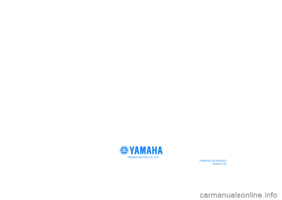 YAMAHA XCITY 250 2010  Owners Manual YAMAHA MOTOR CO., LTD.
PRINTED IN FRANCE
2009.07 (E)
PANTONE285CVC 