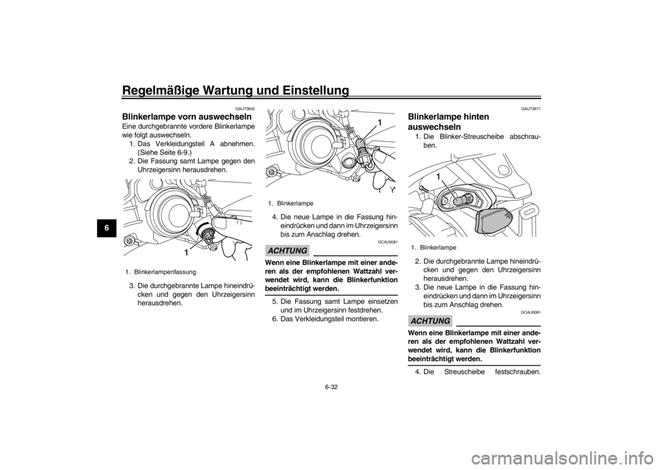 YAMAHA XENTER 125 2016 Betriebsanleitungen (in German) Regelmäßige Wartung und Einstellung
6-32
1
2
3
4
56
7
8
9
10
11
12
GAUT3652
Blinkerlampe vorn auswechselnEine durchgebrannte vordere Blinkerlampe
wie folgt auswechseln. 1. Das Verkleidungsteil A abn YAMAHA XENTER 125 2016 Betriebsanleitungen (in German) Regelmäßige Wartung und Einstellung
6-32
1
2
3
4
56
7
8
9
10
11
12
GAUT3652
Blinkerlampe vorn auswechselnEine durchgebrannte vordere Blinkerlampe
wie folgt auswechseln. 1. Das Verkleidungsteil A abn