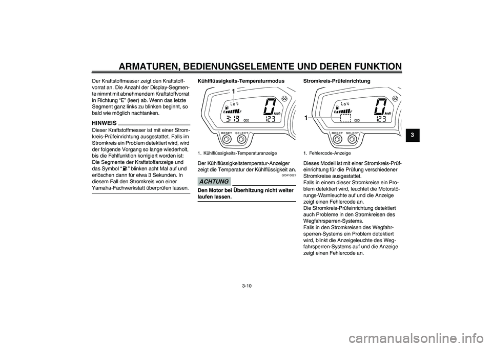 YAMAHA XJ6-S 2009 Notices Demploi (in French) ARMATUREN, BEDIENUNGSELEMENTE UND DEREN FUNKTION
3-10
3
Der Kraftstoffmesser zeigt den Kraftstoff-
vorrat an. Die Anzahl der Display-Segmen-
te nimmt mit abnehmendem Kraftstoffvorrat
in Richtung “E YAMAHA XJ6-S 2009 Notices Demploi (in French) ARMATUREN, BEDIENUNGSELEMENTE UND DEREN FUNKTION
3-10
3
Der Kraftstoffmesser zeigt den Kraftstoff-
vorrat an. Die Anzahl der Display-Segmen-
te nimmt mit abnehmendem Kraftstoffvorrat
in Richtung “E