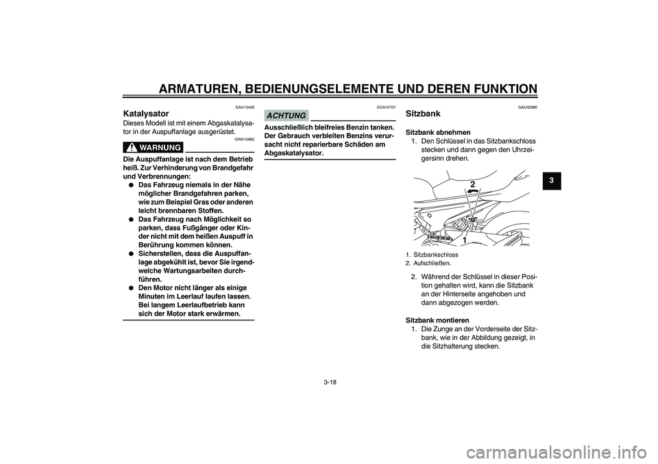 YAMAHA XJ6-S 2009 Notices Demploi (in French) ARMATUREN, BEDIENUNGSELEMENTE UND DEREN FUNKTION
3-18
3
GAU13433
Katalysator Dieses Modell ist mit einem Abgaskatalysa-
tor in der Auspuffanlage ausgerüstet.
WARNUNG
GWA10862
Die Auspuffanlage ist na YAMAHA XJ6-S 2009 Notices Demploi (in French) ARMATUREN, BEDIENUNGSELEMENTE UND DEREN FUNKTION
3-18
3
GAU13433
Katalysator Dieses Modell ist mit einem Abgaskatalysa-
tor in der Auspuffanlage ausgerüstet.
WARNUNG
GWA10862
Die Auspuffanlage ist na