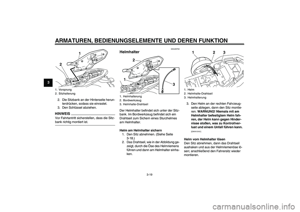 YAMAHA XJ6-S 2009 Notices Demploi (in French) ARMATUREN, BEDIENUNGSELEMENTE UND DEREN FUNKTION
3-19
3
2. Die Sitzbank an der Hinterseite herun-
terdrücken, sodass sie einrastet.
3. Den Schlüssel abziehen.HINWEISVor Fahrtantritt sicherstellen, d YAMAHA XJ6-S 2009 Notices Demploi (in French) ARMATUREN, BEDIENUNGSELEMENTE UND DEREN FUNKTION
3-19
3
2. Die Sitzbank an der Hinterseite herun-
terdrücken, sodass sie einrastet.
3. Den Schlüssel abziehen.HINWEISVor Fahrtantritt sicherstellen, d